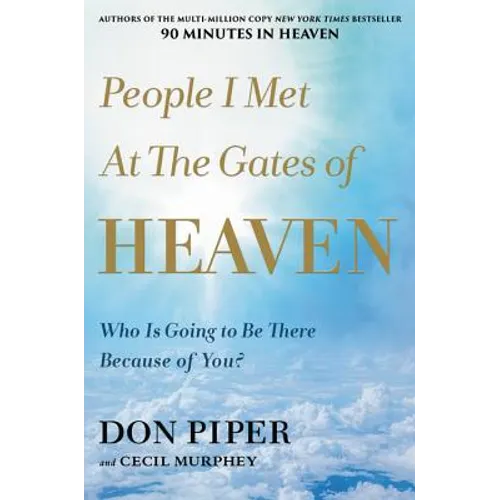 People I Met at the Gates of Heaven: Who Is Going to Be There Because of You? - Hardcover