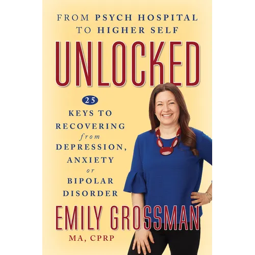 Unlocked: 25 Keys to Recovering from Depression, Anxiety or Bipolar Disorder - Paperback