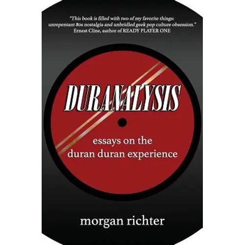 Duranalysis: Essays on the Duran Duran Experience - Paperback