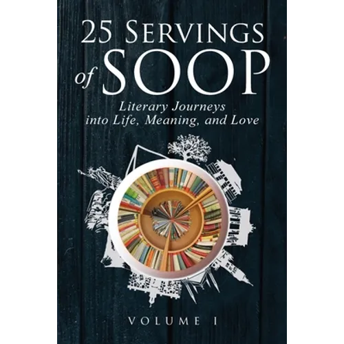 25 Servings of SOOP: Literary Journeys into Life, Meaning, and Love - Paperback