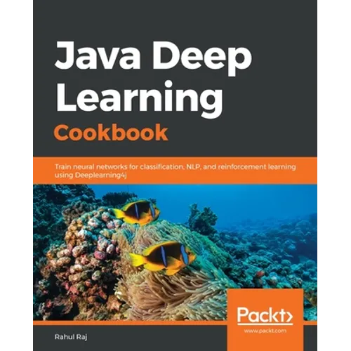 Java Deep Learning Cookbook - Paperback