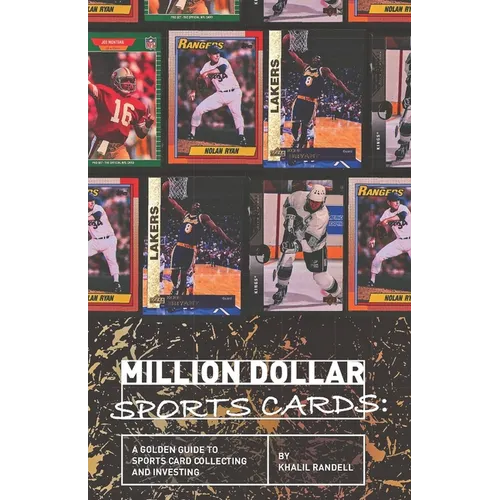 Million Dollar Sports Cards: A Golden Guide to Sports Card Collecting and Investing - Paperback