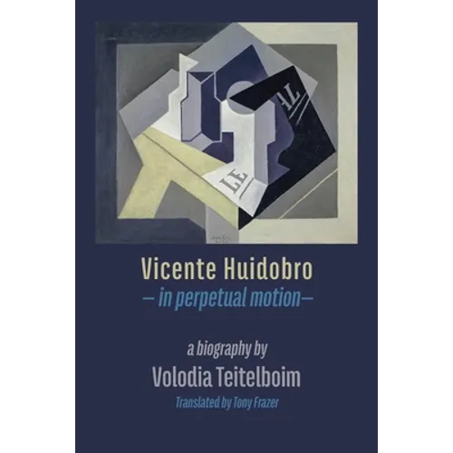 Vicente Huidobro - in perpetual motion. A Biography - Paperback