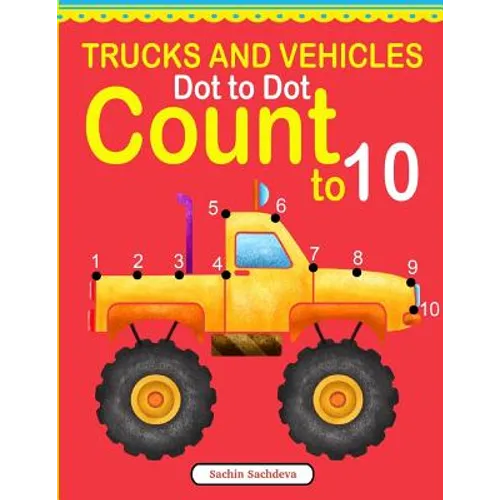 Trucks and Vehicles Dot to Dot: Count to 10 - Paperback