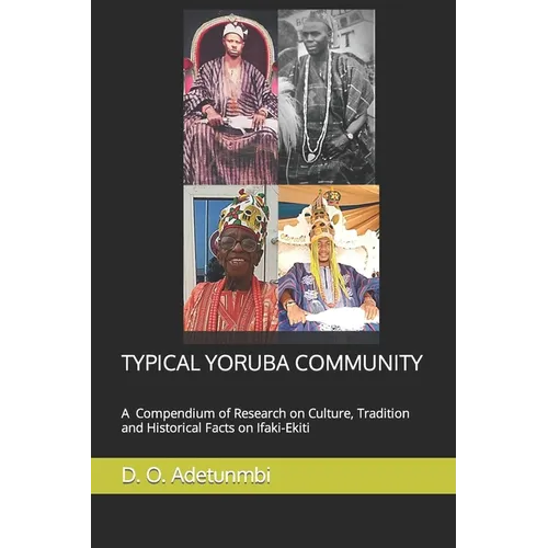 Typical Yoruba Community: A Compendium of Research on Culture, Tradition and Historical Facts on Ifaki-Ekiti - Paperback