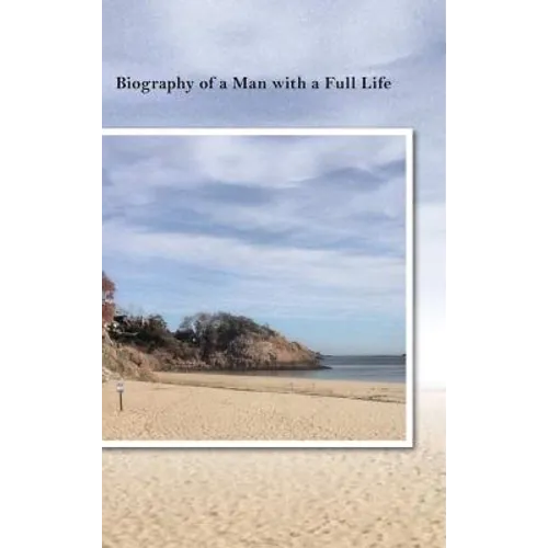 Biography of a Man with a Full Life - Hardcover
