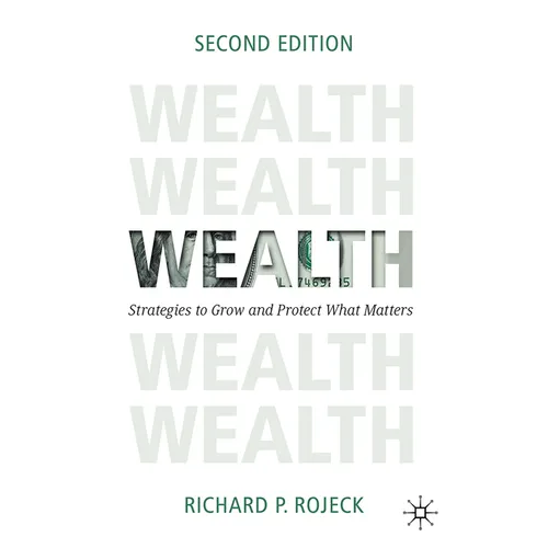 Wealth: Strategies to Grow and Protect What Matters - Hardcover