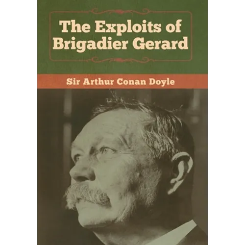 The Exploits of Brigadier Gerard - Hardcover