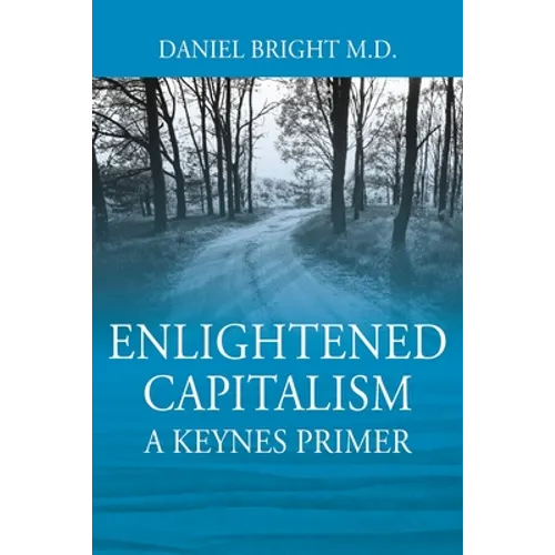 Enlightened Capitalism: A Keynes Primer - Second Edition - Paperback