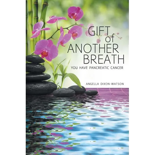 Gift of Another Breath: You Have Pancreatic Cancer - Paperback