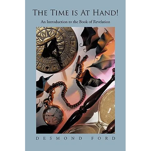 The Time Is at Hand!: An Introduction to the Book of Revelation - Paperback