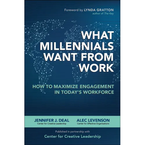 What Millennials Want from Work: How to Maximize Engagement in Today's Workforce - Hardcover