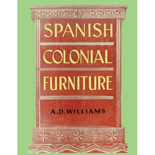 Spanish Colonial Furniture - Paperback