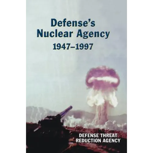 Defense's Nuclear Agency 1947-1997 (DTRA History Series) - Hardcover