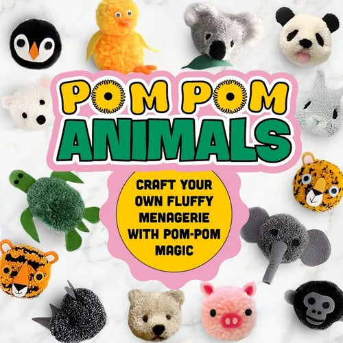 Pom Pom Animals: Craft Your Own Fluffy Menagerie with Pom-Pom Magic: Pom Pom Ideas - Paperback