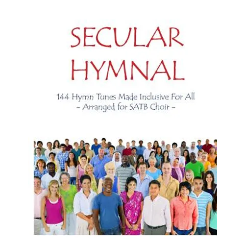 Secular Hymnal: 144 Hymn Tunes Made Inclusive For All - Paperback