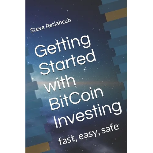 Getting Started with BitCoin Investing: fast, easy, safe - Paperback