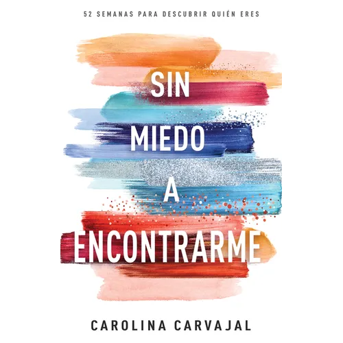 Sin Miedo a Encontrarme: 52 Semanas Para Descubrir Quién Eres - Paperback