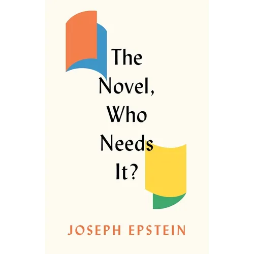 The Novel, Who Needs It? - Hardcover