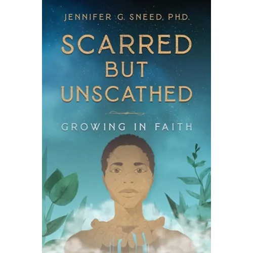 Scarred But Unscathed: Growing in Faith - Paperback