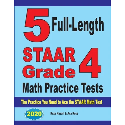 5 Full-Length STAAR Grade 4 Math Practice Tests: The Practice You Need to Ace the STAAR Math Test - Paperback
