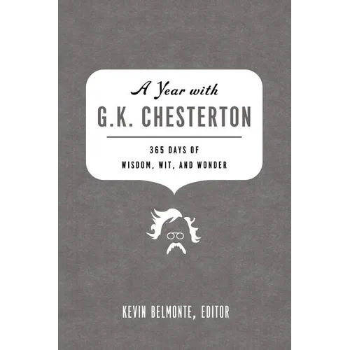 A Year with G. K. Chesterton: 365 Days of Wisdom, Wit, and Wonder - Paperback