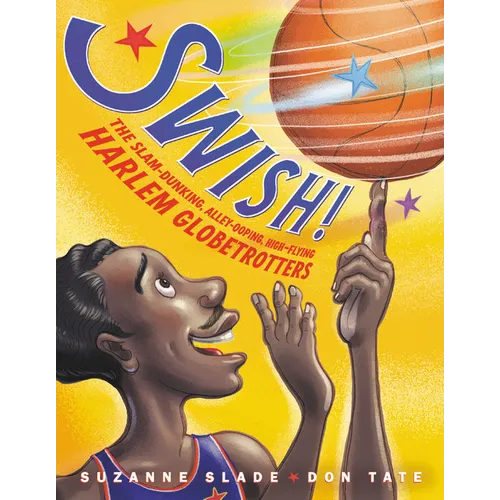Swish!: The Slam-Dunking, Alley-Ooping, High-Flying Harlem Globetrotters - Hardcover
