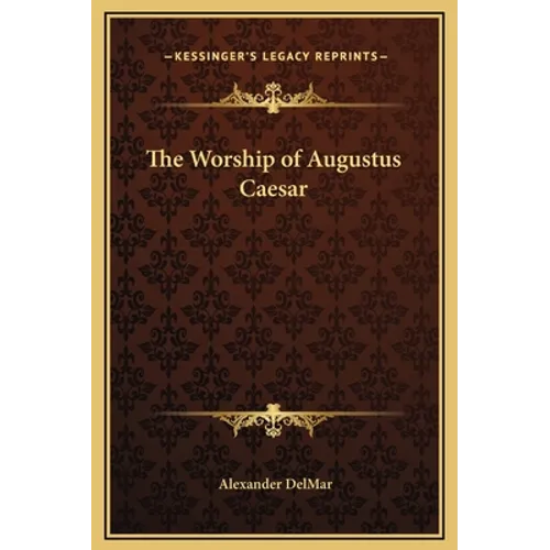 The Worship of Augustus Caesar - Hardcover