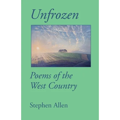 Unfrozen: Poems of the West Country - Paperback