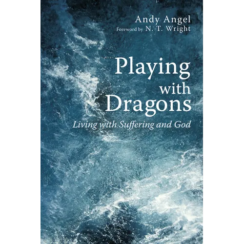 Playing with Dragons: Living with Suffering and God - Paperback