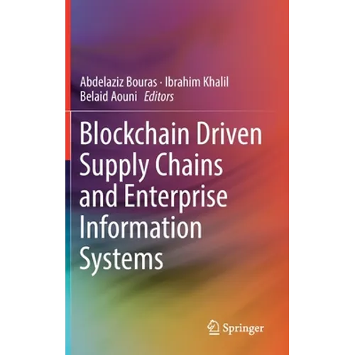 Blockchain Driven Supply Chains and Enterprise Information Systems - Hardcover