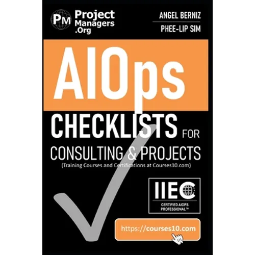 AIOps Checklists for Consulting and Projects (Training Courses and Certifications at Courses10. com) - Paperback