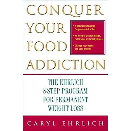 Conquer Your Food Addiction: The Ehrlich 8-Step Program for Permanent Weight Loss - Paperback