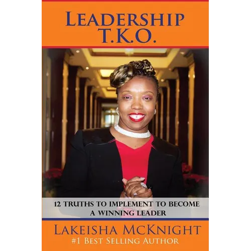 Leadership TKO: 12 Truths to Implement to Become a Winning Leader - Paperback