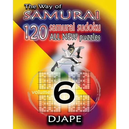 The Way of Samurai 6: 120 all new Samurai Sudoku puzzles - Paperback