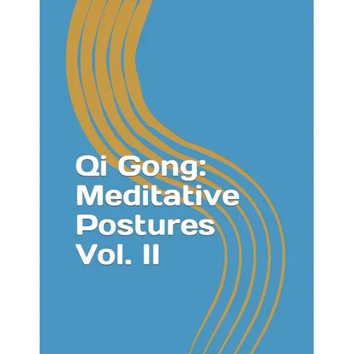 Qi Gong: Meditative Postures Vol. II - Paperback