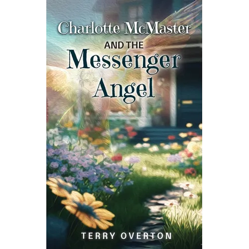 Charlotte McMaster and the Messenger Angel - Paperback