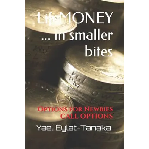 Lifemoney ... in Smaller Bites: Options for Newbies - Call Options - Paperback