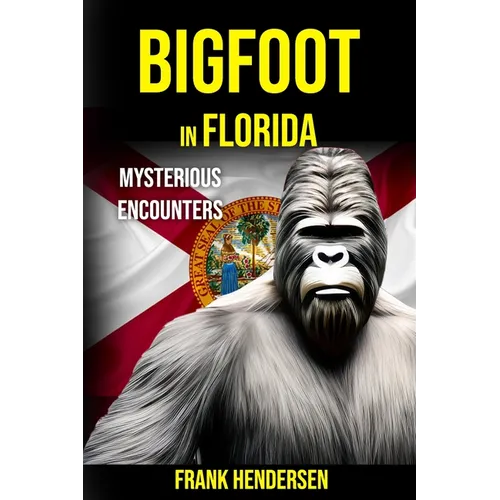 Bigfoot in Florida: Mysterious Encounters - Paperback