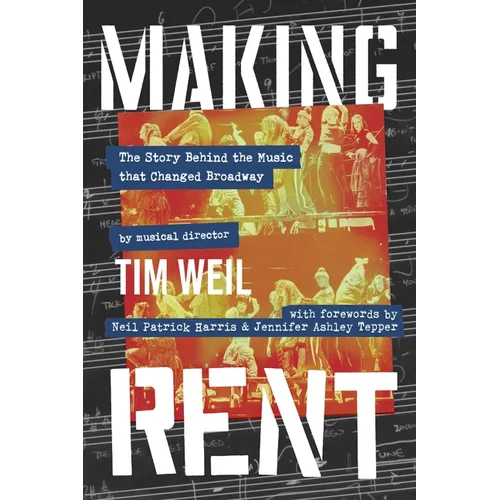 Making Rent: The Story Behind the Music That Changed Broadway - Hardcover
