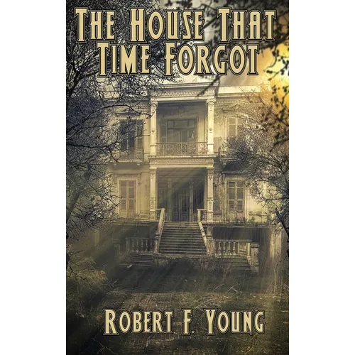 The House That Time Forgot: A Positronic Book - Hardcover