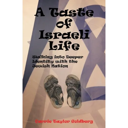 A Taste of Israeli Life: Walking into Deeper Identity with the Jewish Nation - Paperback