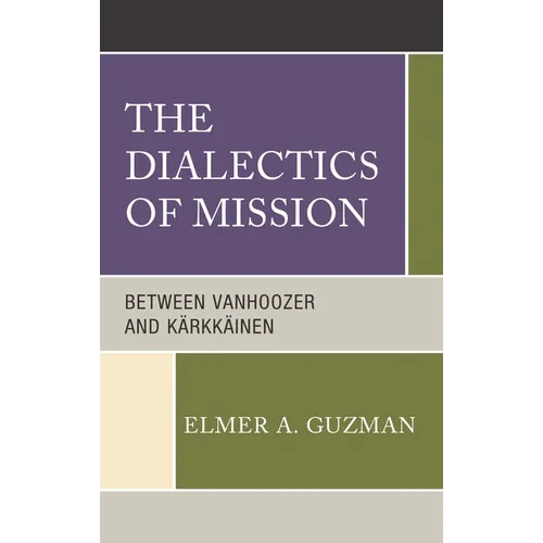 The Dialectics of Mission: Between Vanhoozer and Kärkkäinen - Hardcover