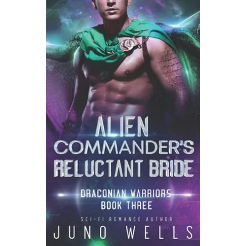 Alien Commander's Reluctant Bride: A SciFi Alien Romance - Paperback