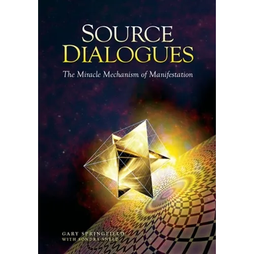 Source Dialogues: The Miracle Mechanism of Manifestation - Paperback
