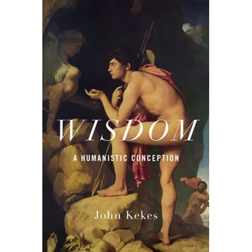 Wisdom: A Humanistic Conception - Hardcover