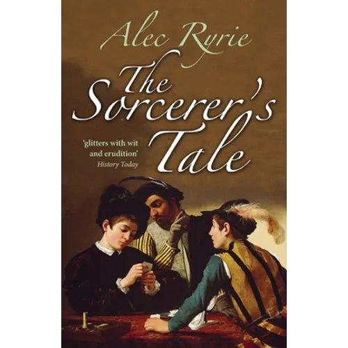 The Sorcerer's Tale: Faith and Fraud in Tudor England - Paperback