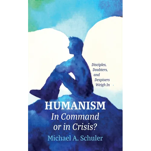 Humanism: In Command or in Crisis? - Hardcover