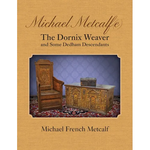 Michael Metcalf(e) The Dornix Weaver and Some Dedham Descendants - Hardcover