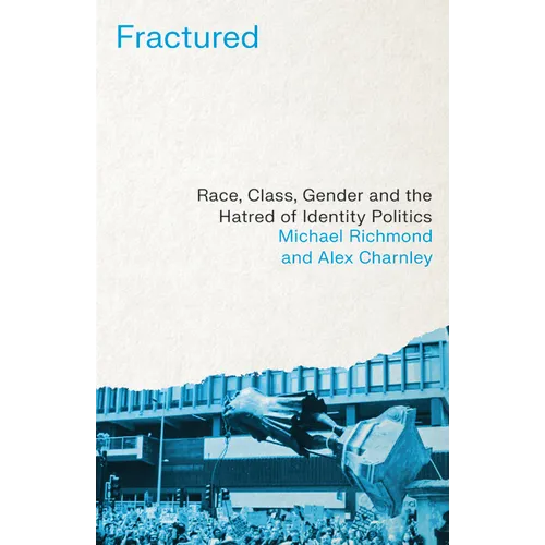 Fractured: Race, Class, Gender and the Hatred of Identity Politics - Paperback